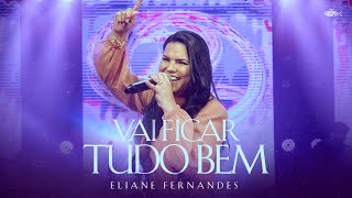 Eliane Fernandes - Vai Ficar Tudo Bem | DVD Eliane Fernandes 2022