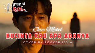 Kucinta Kau Apa Adanya  Once Mekel  Cover By Rockernesia