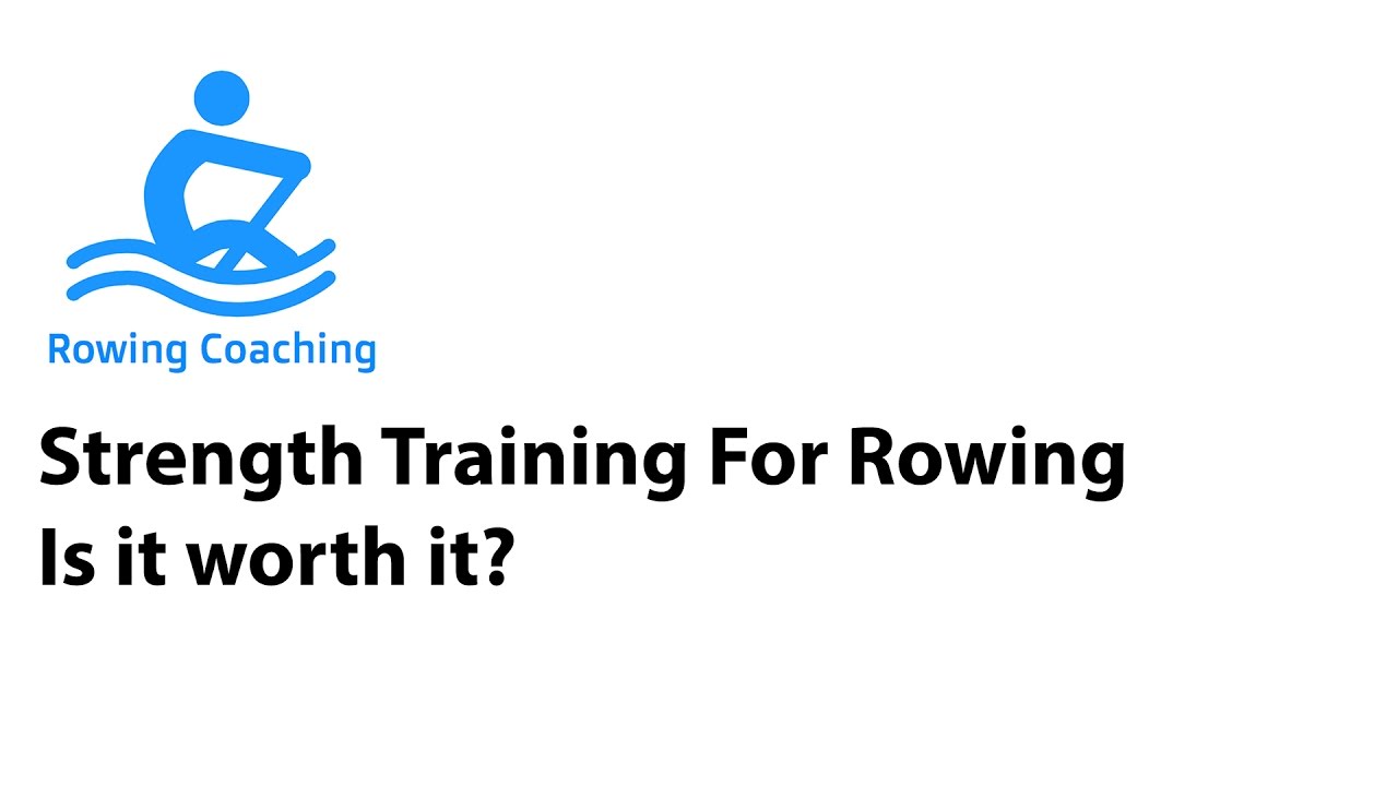 Rowing Coaching Strength Training For Rowing Is It Worth It? YouTube