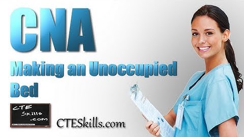CNA # 12 Making an Unoccupied Bed