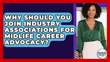 Why Should You Join Industry Associations For Midlife Career Advocacy? - Midlife Reset Coach