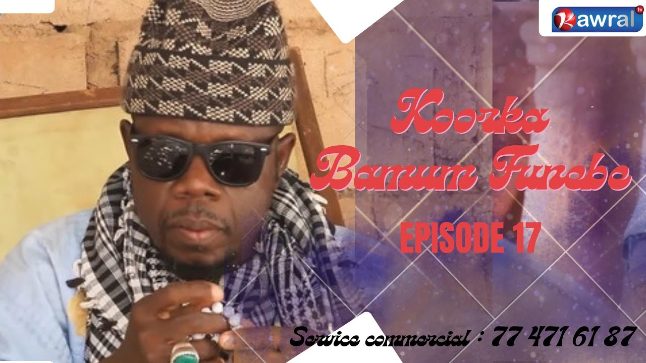 Koorka Bamum funébé 2025 Episode 17