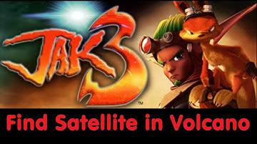 Jak 3 - Find Satellite in Volcano - 15