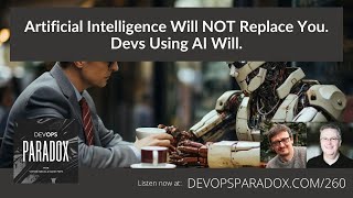 DOP 260: Artificial Intelligence Will NOT Replace You. Devs Using AI Will.
