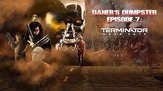 Daners Dumpster Episode 7: Terminator Dark Fate