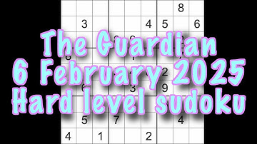 Sudoku solution – The Guardian 6 February 2025 Hard level