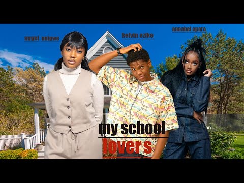 MY SCHOOL LOVERS ANNABEL APARA KELVIN EZIKE ANGEL UNIGWE 2025 NIGERIA MOVIE 