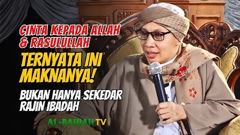 Memahami Makna Cinta kepada Allah dan Rasulullah | Buya Yahya