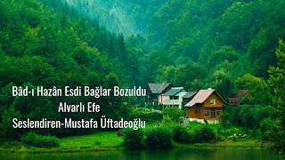 Bâd-ı Hazân Esdi Bağlar Bozuldu, Alvarlı Efe