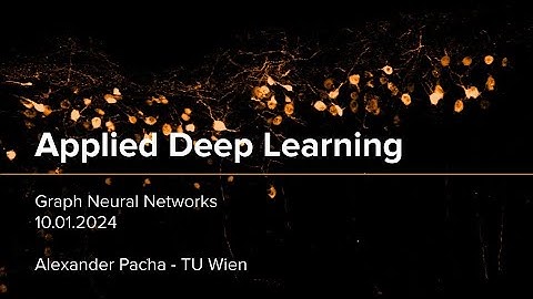 Applied Deep Learning 2023 - Lecture 11 - Graph Neural Networks