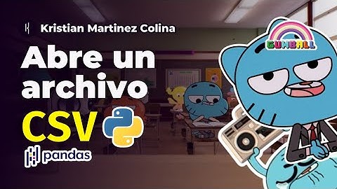 Como abrir un archivo CSV en Python explicado con El increible mundo de gumball