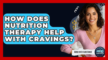 How Does Nutrition Therapy Help With Cravings? - Mind Over Substance