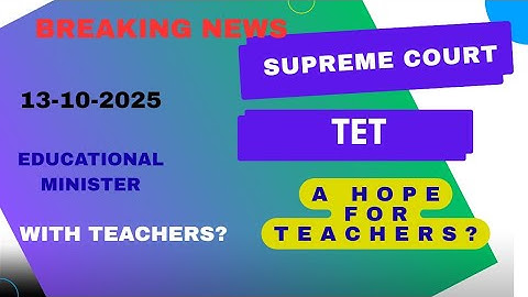 TET Case 2025 Explained in English | Supreme Court Latest Hearing | Teachers’ Hope