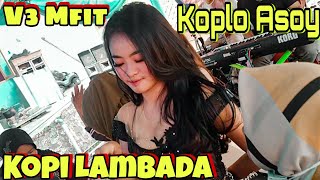 DANGDUT KOPLO KOPI LAMBADA GOYANG ASIK V3 MFIT & MA IMOET ALFIRA NADA
