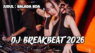 DJ BREAKBEAT 2026 | DJ BALADA BOA FT CYBERDREAM LAGUNYA BIKIN HALU TAPI TINGGI !!!