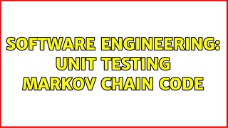 Software Engineering: Unit testing Markov chain code (4 Solutions!!)