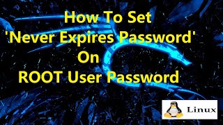 How To Set 'Never Expires Password' On Root User || LINUX