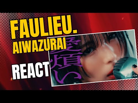 Brazilian reacts to Faulieu. - aiwazurai 『愛煩い』 -Music Video-