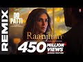 Do Patti Raanjhan Full REMIX Kriti Sanon Shaheer Sheikh Parampara Tandon Sachet Parampara mp3