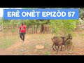 ERE ONET FULL EPISODE 57 GEN BAGAY PAGA DEMA INGREED BOULIKI JEAN SILNA CANADA GEMIMA 
