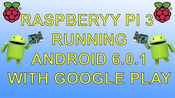 Raspberry Pi 3 Running Android 6.0.1 With Google Play