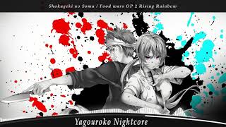 Video thumbnail of "Nightcore - Rising Rainbow Food Wars OP 2 (Shokugeki no Soma)"