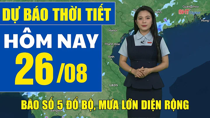 Dự báo thời tiết hôm nay mới nhất ngày 26/8 | Bão số 5 đổ bộ, mưa lớn trên diện rộng