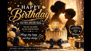 Happy Birthday My Son 💙 | A Mother's Heartfelt Birthday Wishes | Emotional Birthday Song mom to son