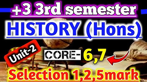 +3 3rd semester History hons selection|Core 6|Core 7|Unit 2|Selection 1mark|2mark|5mark|Nep 2020|👍|