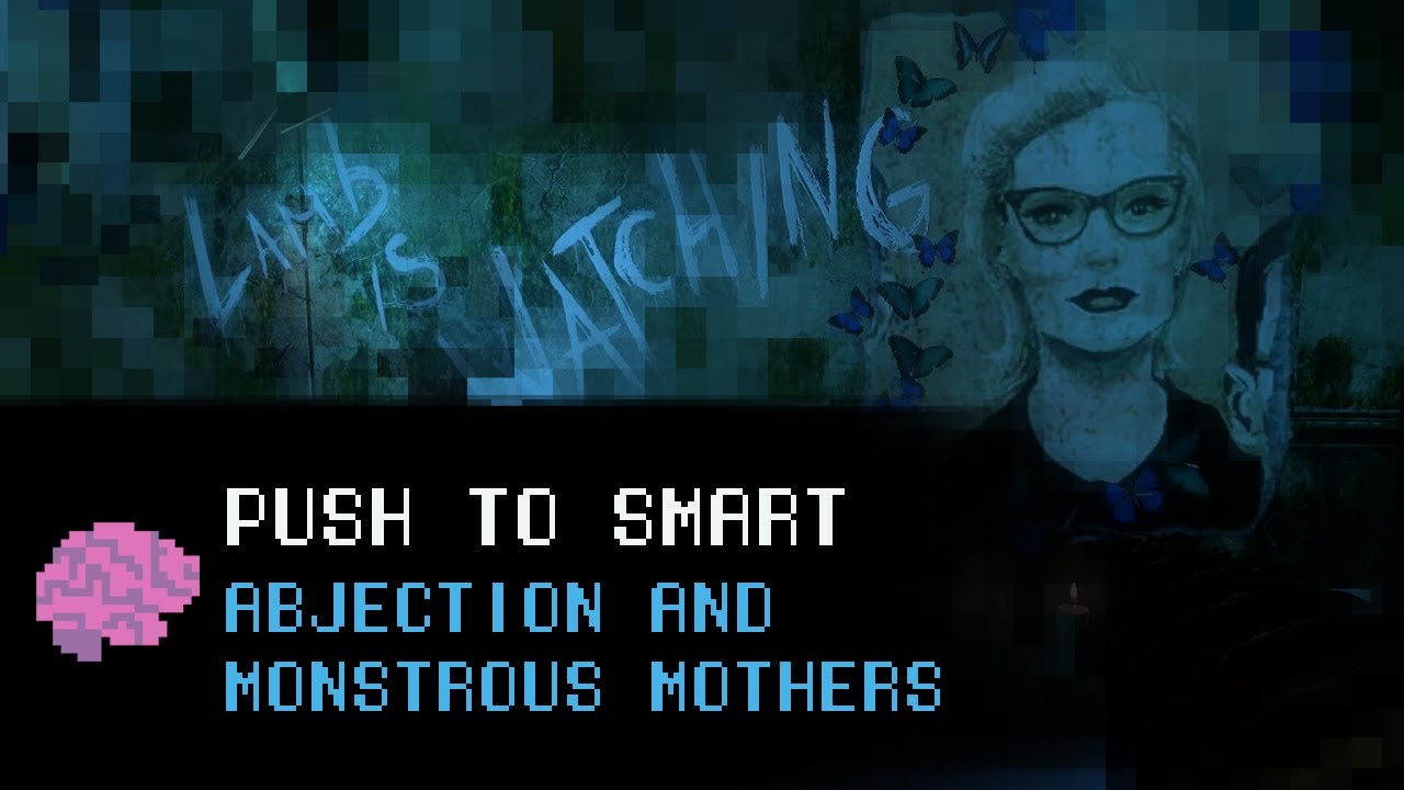 mothers in games abjection and monstrous mothers youtube powers of horror an essay on abjection