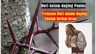 Download lagu Duri dalam Daging Rasul Paulus. Ternyata Duri dalam Daging adalah Berkat