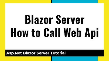 Blazor Server Call Web Api / Rest Api from Blazor Component in Asp.Net Core Tutorial