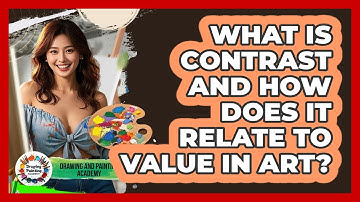 What Is **contrast** And How Does It Relate To **value** In Art? - Drawing and Painting Academy