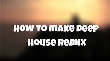How to make Deep House remix of any song- FL studio 20 tutorial @KaruneshWorldMusic  | Mak DJ 🔥
