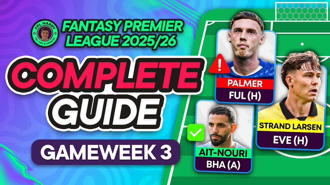 FPL GW3 COMPLETE GUIDE ⁉️ PALMER CONFIRMED OUT 🔵 🤯 | Fantasy Premier League Tips 2025/26