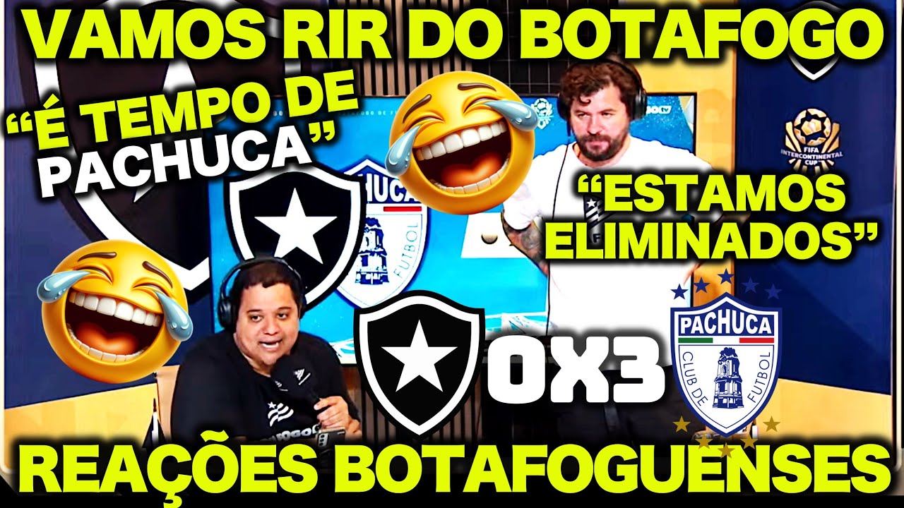 VAMOS RIR | BOTAFOGO 0 X 3 PACHUCA | BOTAFOGO ELIMINADO ! REAÇÕES ...
