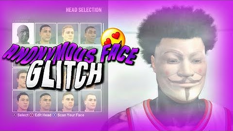How to get anonymous face scan glitch 2k20