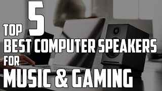 Top 5 Best Computer Speakers For Music and Gaming in 2021