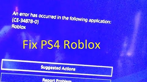 An error has occurred in the following application: (CE-34878-0) Roblox PS4 Fix