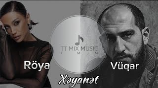 Vüqar Biləcəri ft Röya Ayxan - Xəyanet