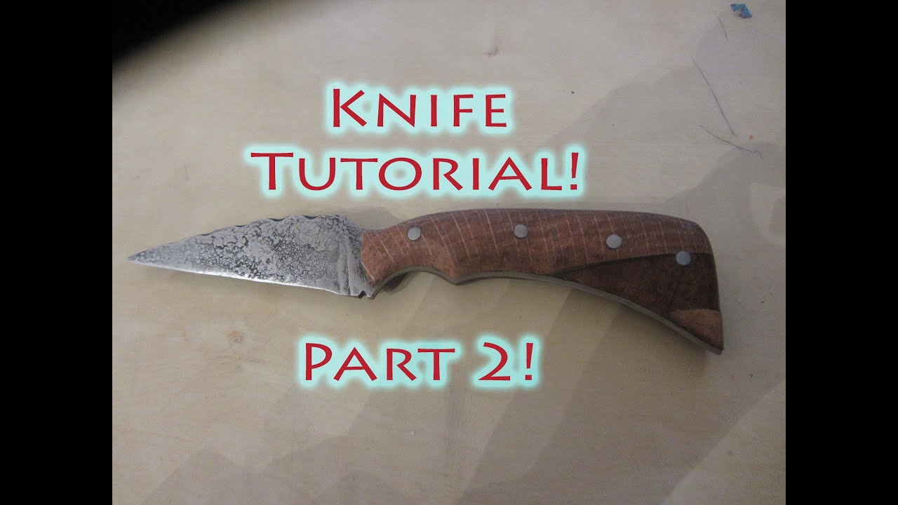 How To Make A Full Tang Knife All Steps Explained Part 2 of 2 YouTube