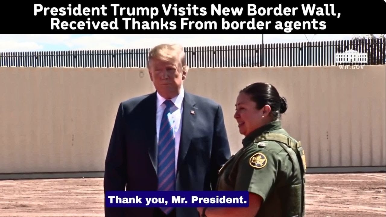 President Trump Visited The New Border Wall, Received THANKS from ...