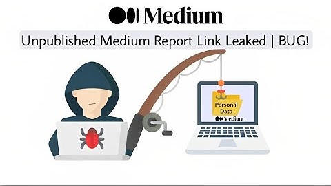Undisclosed Medium Report leaked | Bug Bounty