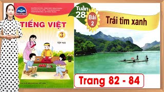 Tiếng việt lớp 3 chân trời sáng tạo bài 2 tuần 28| Trái tim xanh