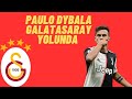 PAULO DYBALA GALATASARAY RESMEN ANLAŞTI MI İSTE DETAYLARI !