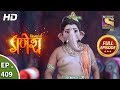 Vighnaharta Ganesh - Ep 409 - Full Episode - 15th March, 2019