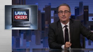 Law \& Order: Last Week Tonight with John Oliver (HBO)