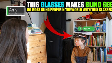 These E- Glasses Can Help Blind People See - Artificial Intelligence