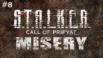 S.T.A.L.K.E.R.: Call of Pripyat (With MISERY Mod) Ep. 8