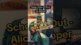 Playing a Guitar Riff Every Day Part 350/365: School’s Out - Alice Cooper